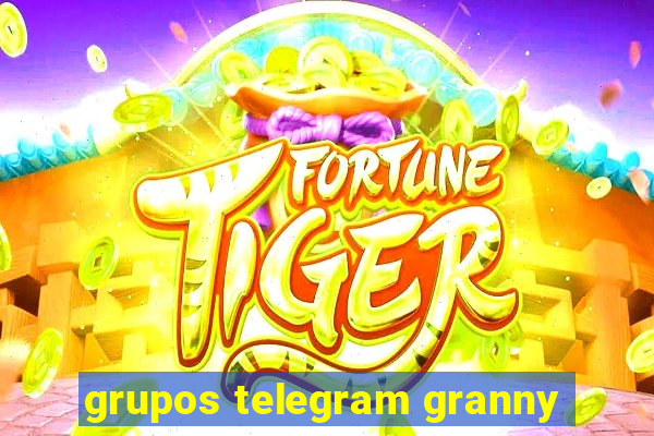 grupos telegram granny